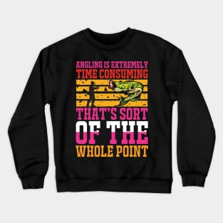 Angling Is Extremely Time Consuming That's Sort Of The Whole Point T Shirt For Women Men Crewneck Sweatshirt